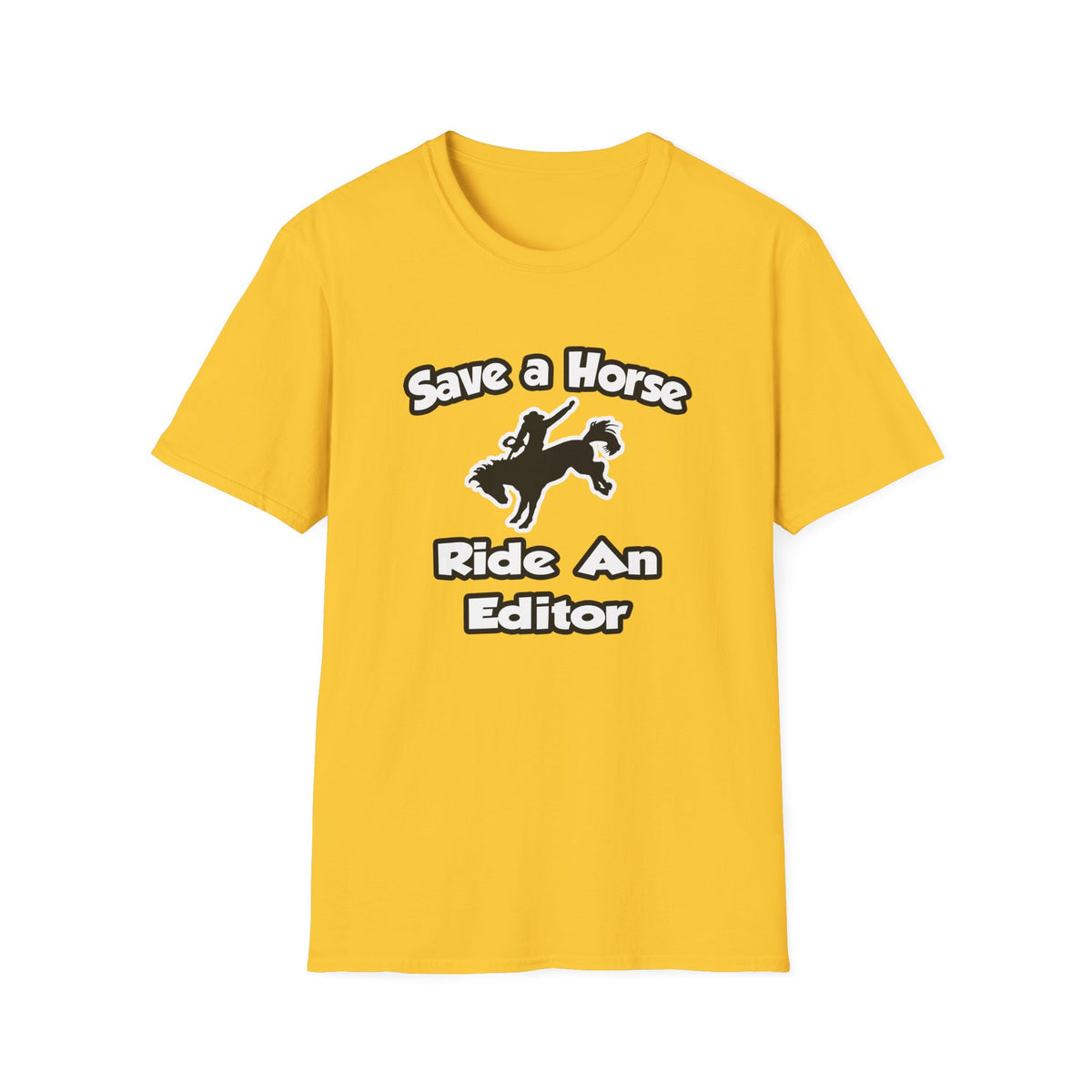 Save a Horse .. Ride an Editor - Unisex Softstyle T-Shirt