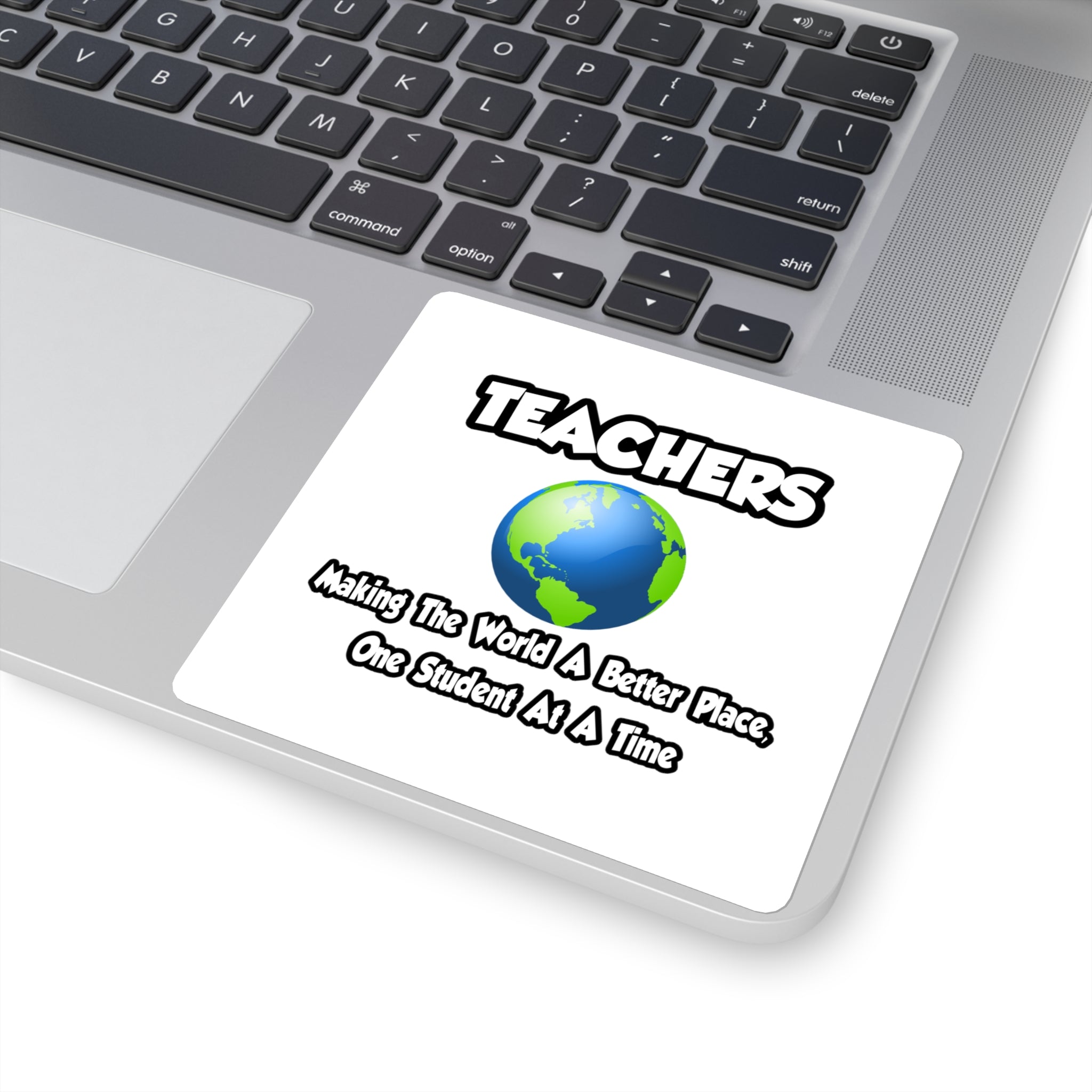 Teachers...Making the World a Better Place - Square Stickers