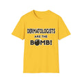 Dermatologists Are The Bomb! - Unisex Softstyle T-Shirt