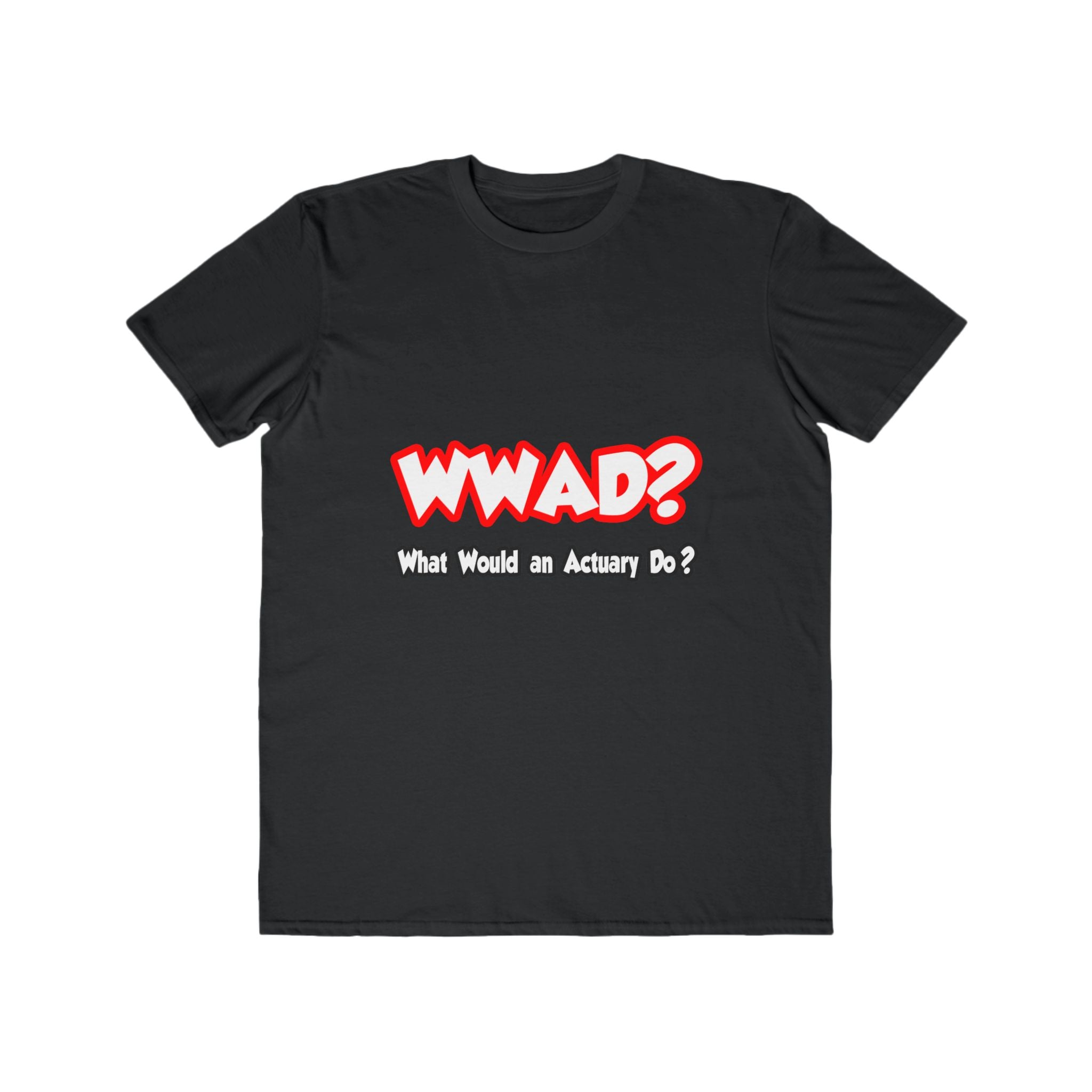 WWAD...What Would an Actuary Do - Men's Lightweight Fashion Tee