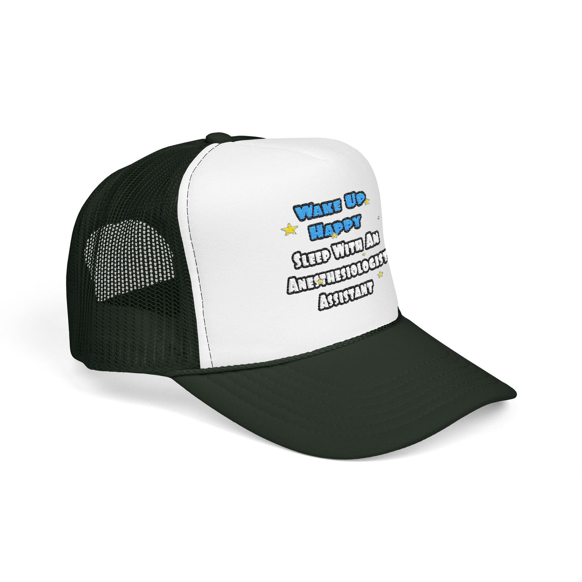 Wake Up Happy .. Sleep With Anesthesiologist Asst - Foam Trucker Hat