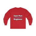Super Mom ... Engineer - Unisex Ultra Cotton Long Sleeve Tee