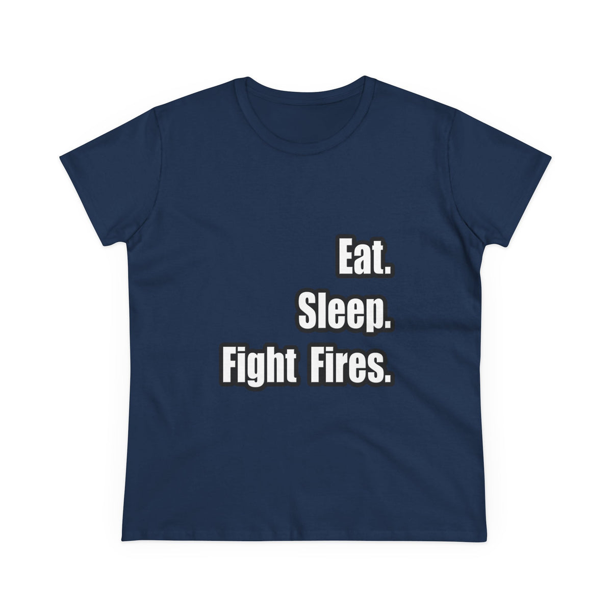 Eat. Sleep. Fight Fires. - Women's Midweight Cotton Tee