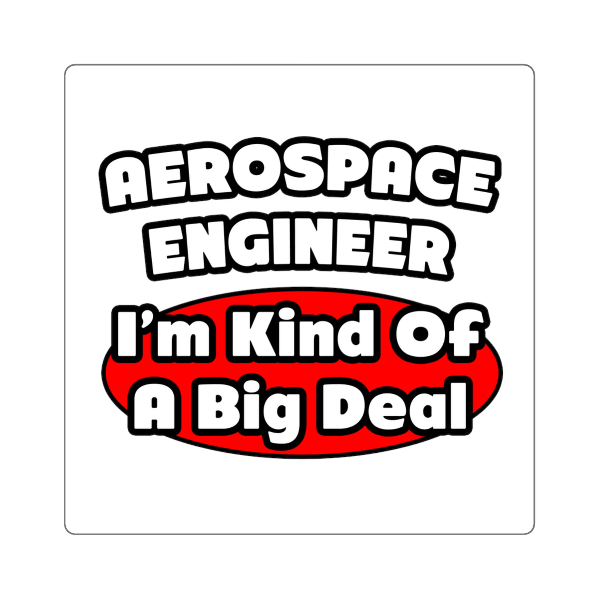 Aerospace Engineer...Big Deal - Square Stickers