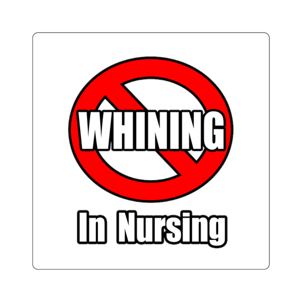 No Whining In Nursing - Square Stickers