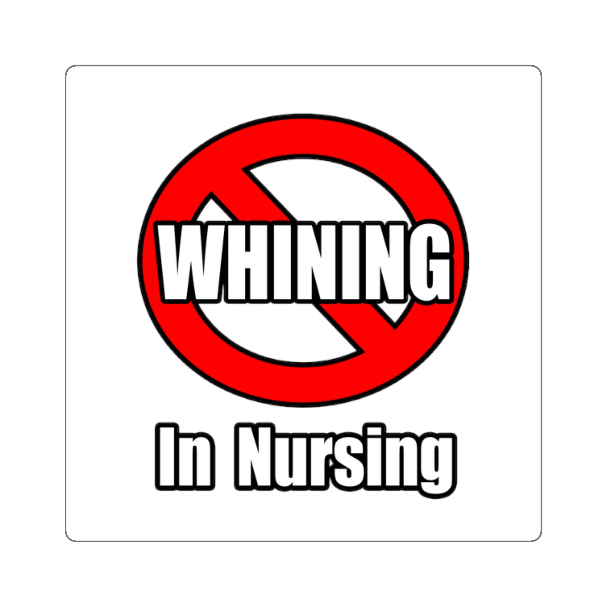 No Whining In Nursing - Square Stickers