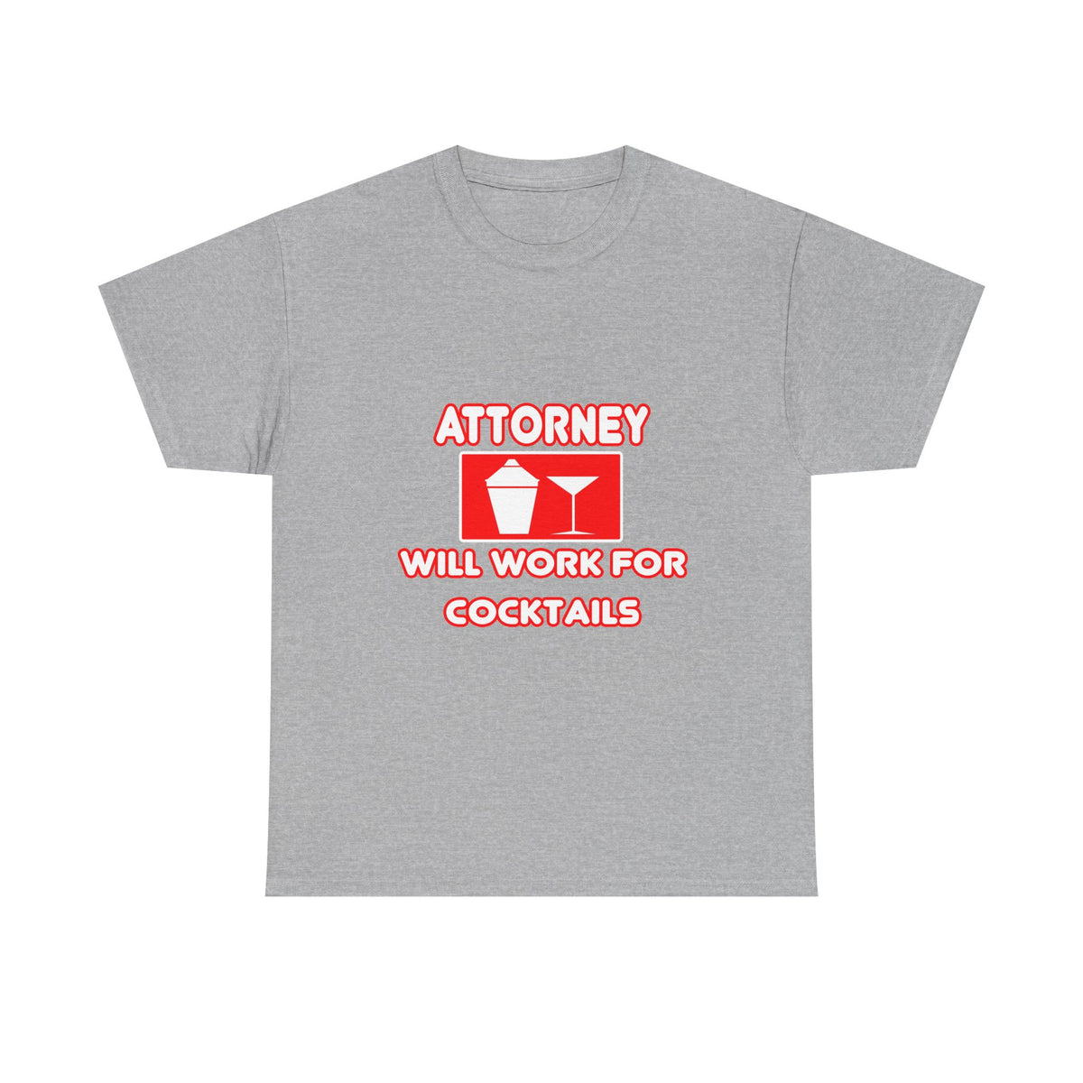 Attorney...Will Work For Cocktails - Unisex Heavy Cotton Tee