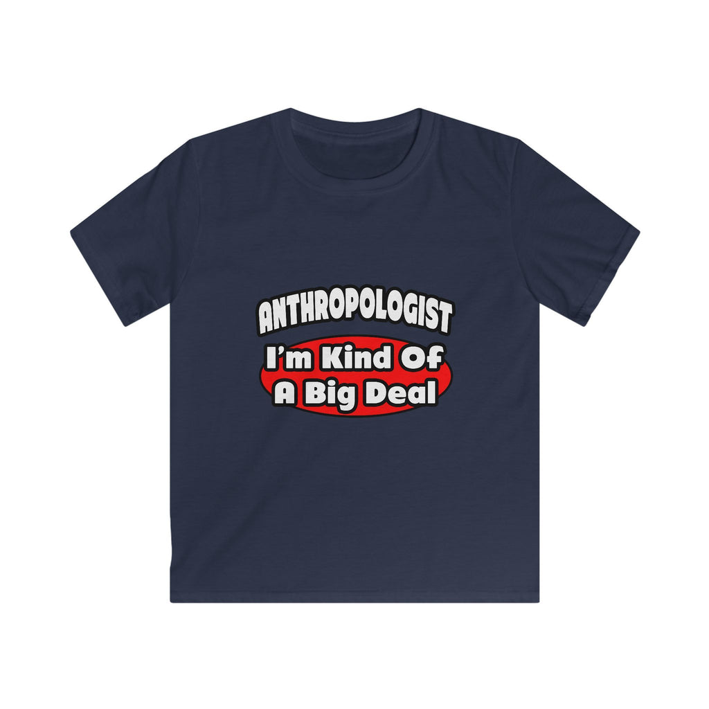 Anthropologist ... Big Deal - Kids Softstyle Tee