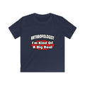 Anthropologist ... Big Deal - Kids Softstyle Tee