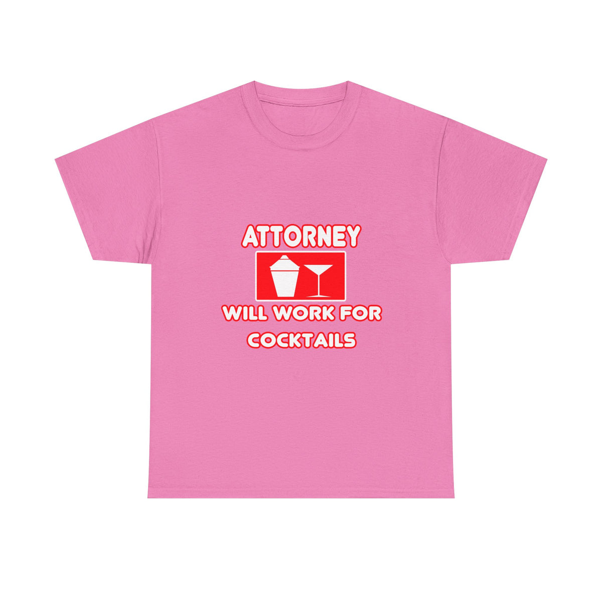 Attorney...Will Work For Cocktails - Unisex Heavy Cotton Tee