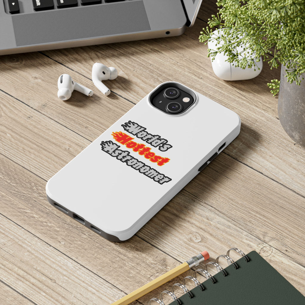 World's Hottest Astronomer - Tough Phone Cases