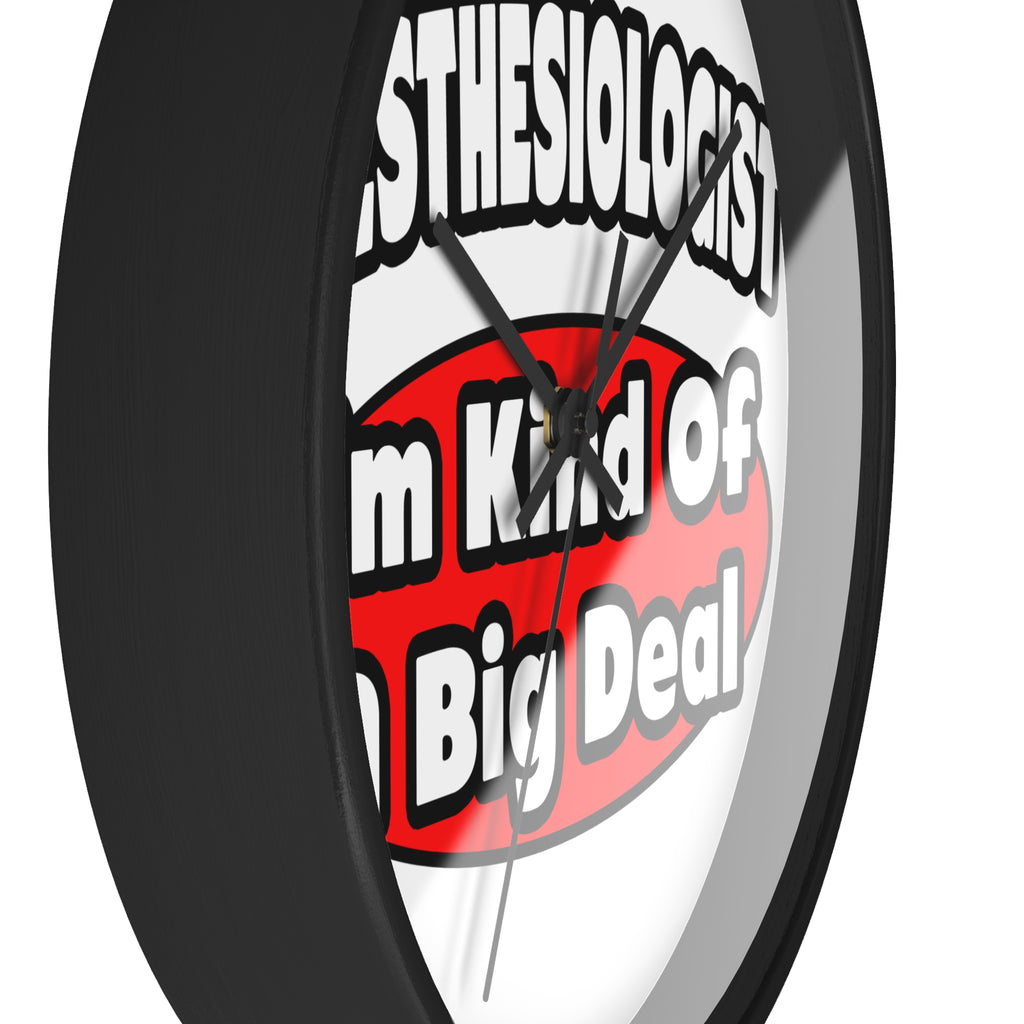 Anesthesiologist...Big Deal - Wall Clock