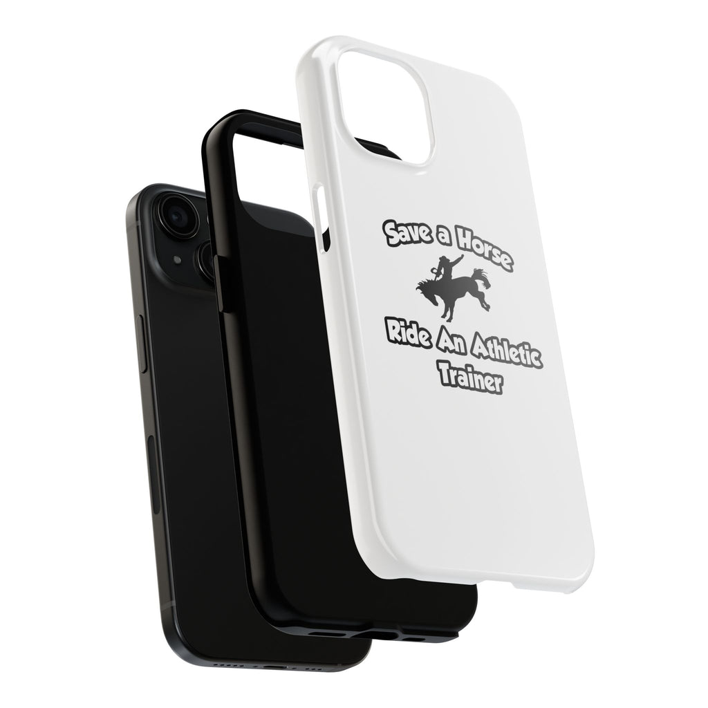 Save a Horse, Ride an Athletic Trainer - Tough Phone Cases