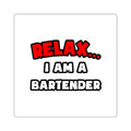 Relax ... I Am a Bartender - Square Stickers