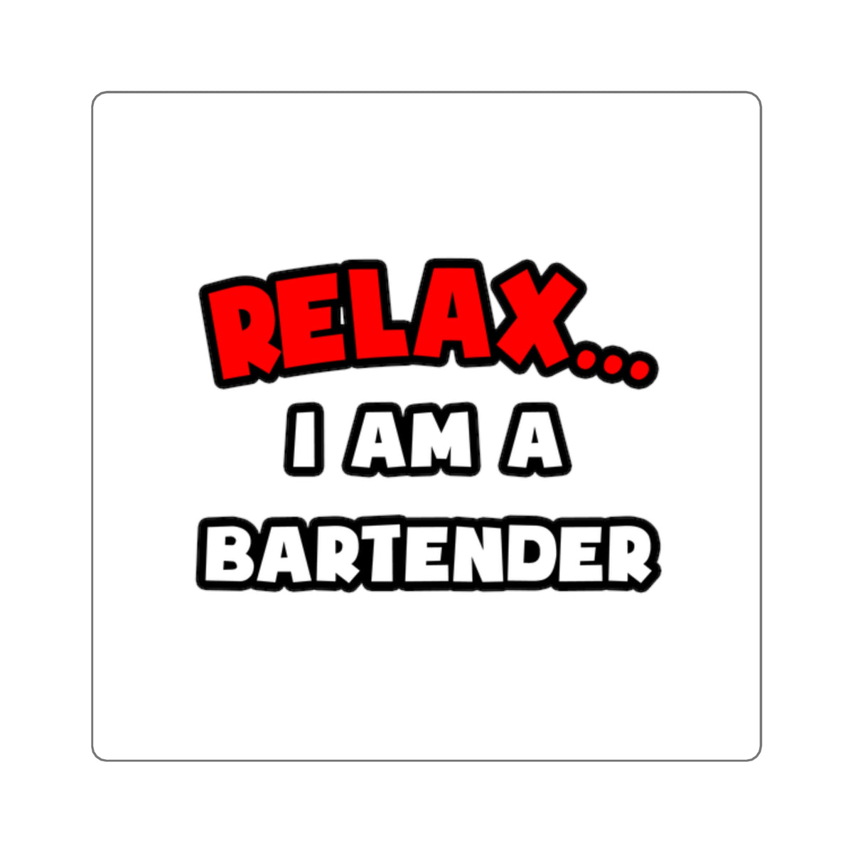 Relax ... I Am a Bartender - Square Stickers