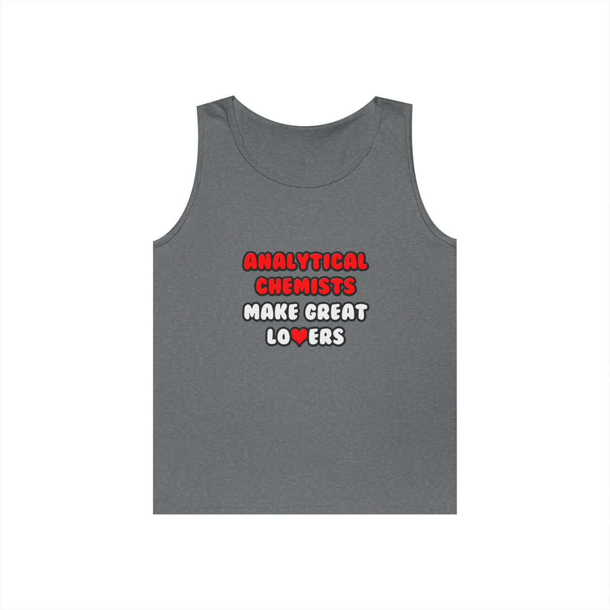 Analytical Chemists Make Great Lovers - Unisex Heavy Cotton Tank Top