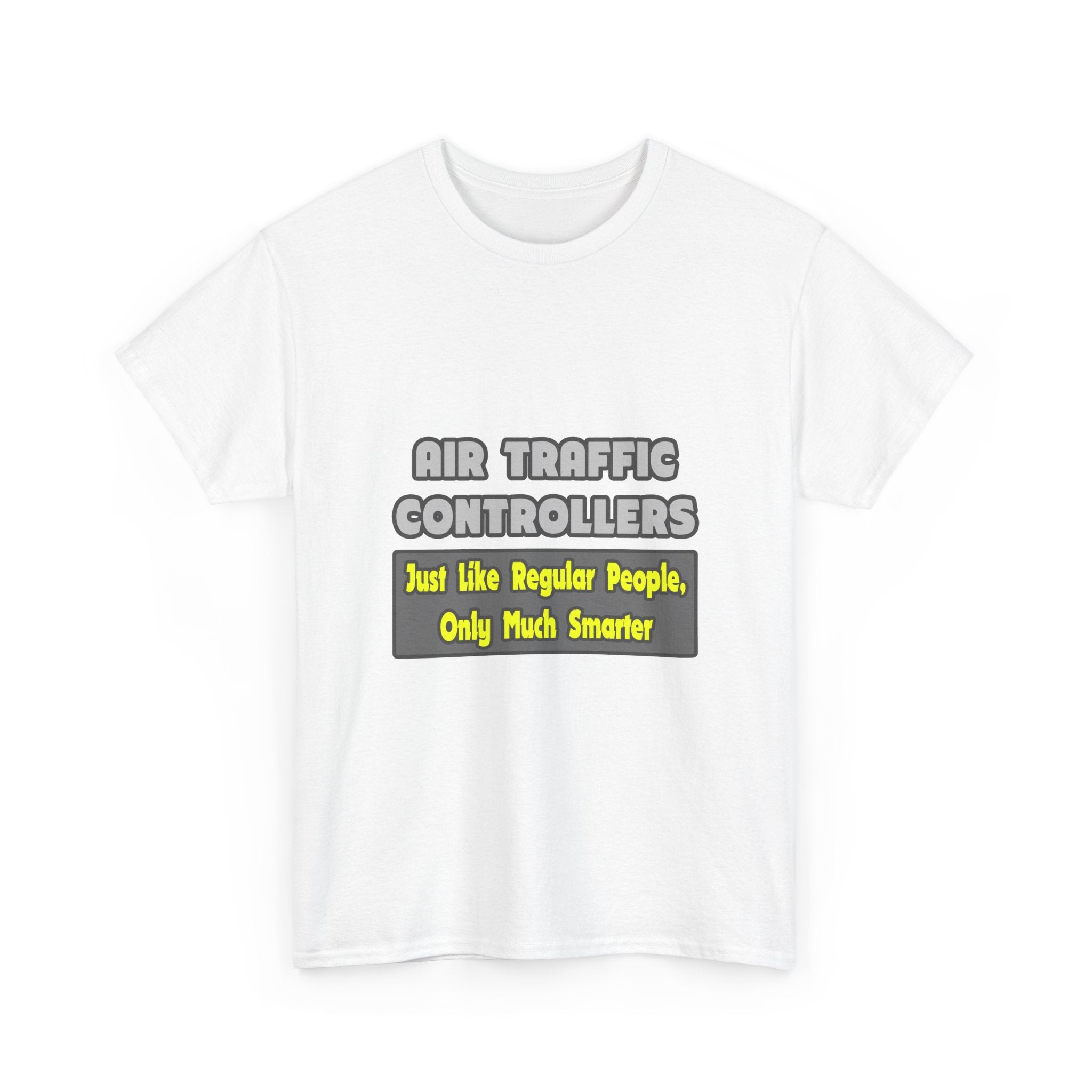 Air Traffic Controllers...Smarter - Unisex Heavy Cotton Tee