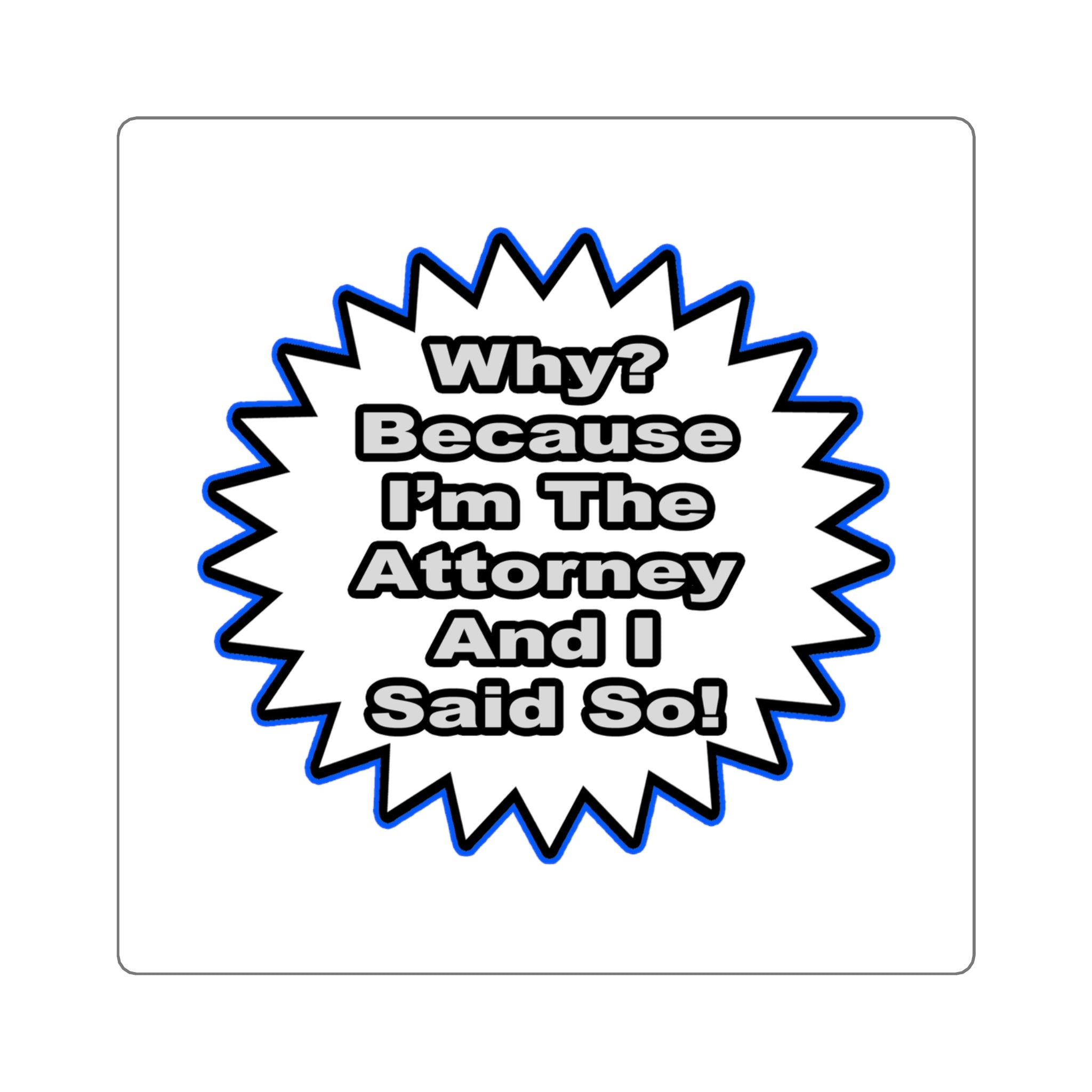 Attorney...Because I Said So - Square Stickers