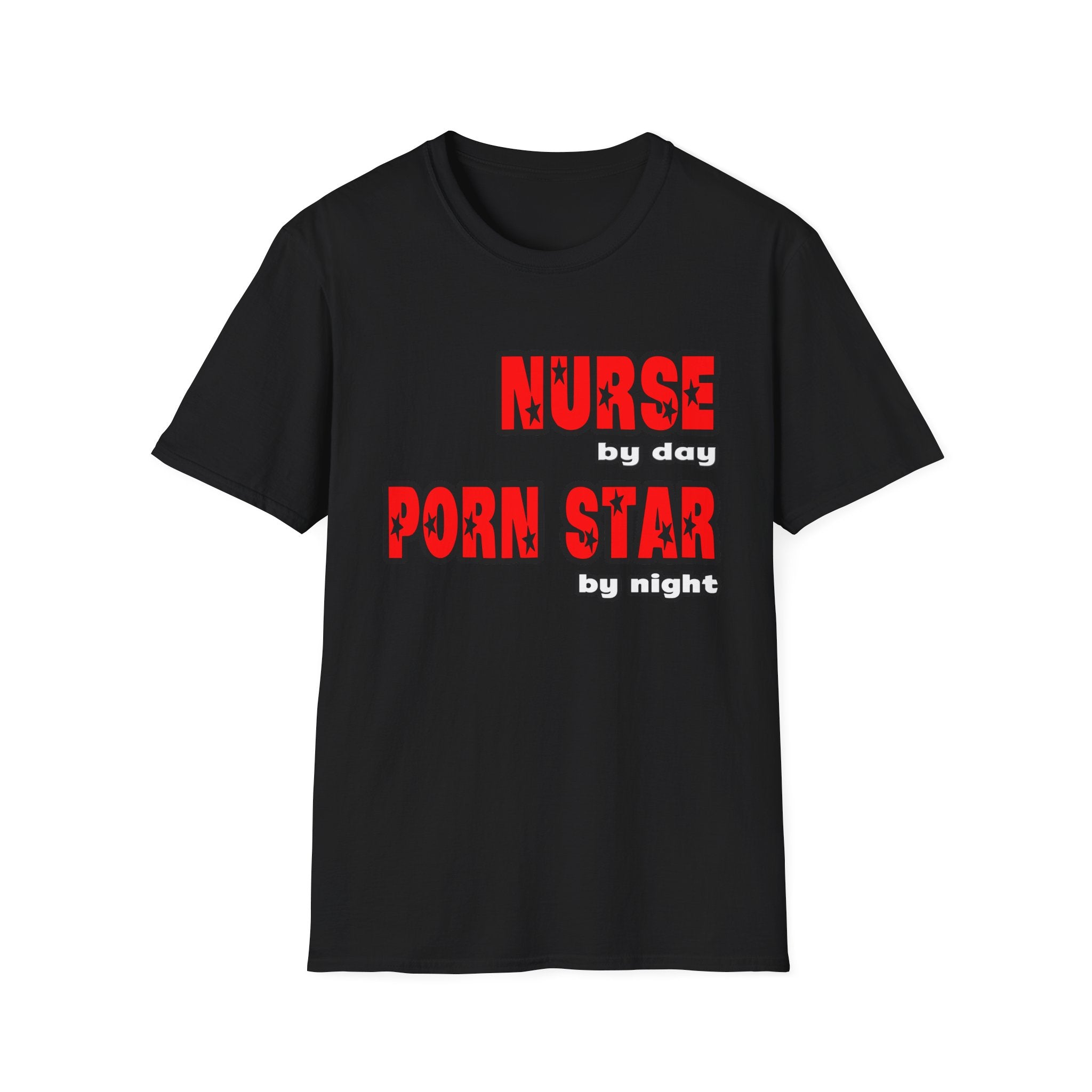 Nurse By Day...Porn Star By Night - Unisex Softstyle T-Shirt