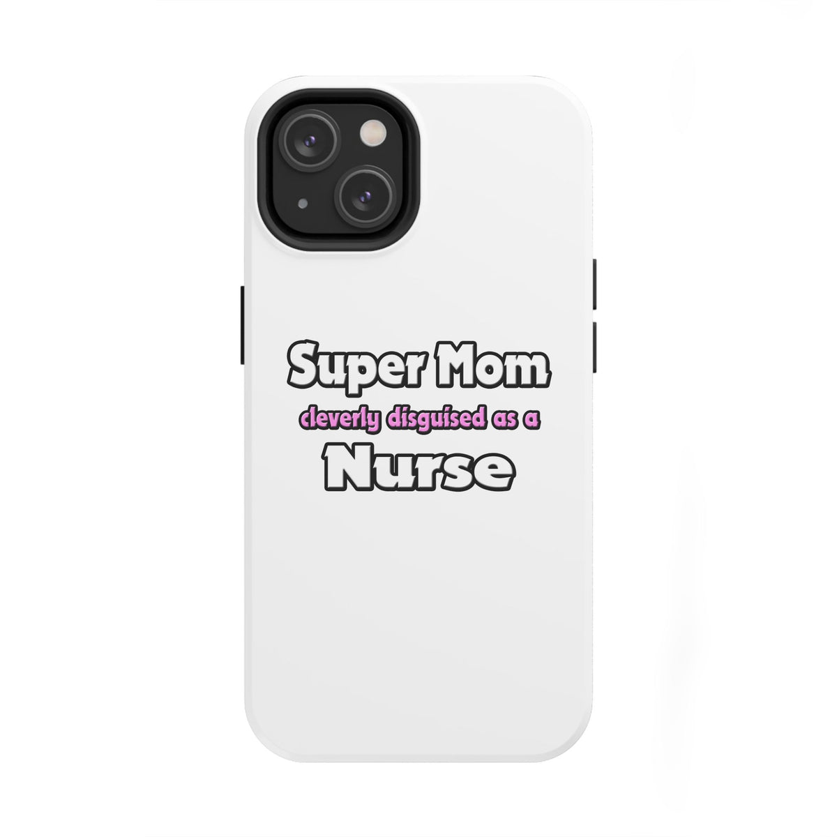 Super Mom ... Nurse - Tough Phone Cases