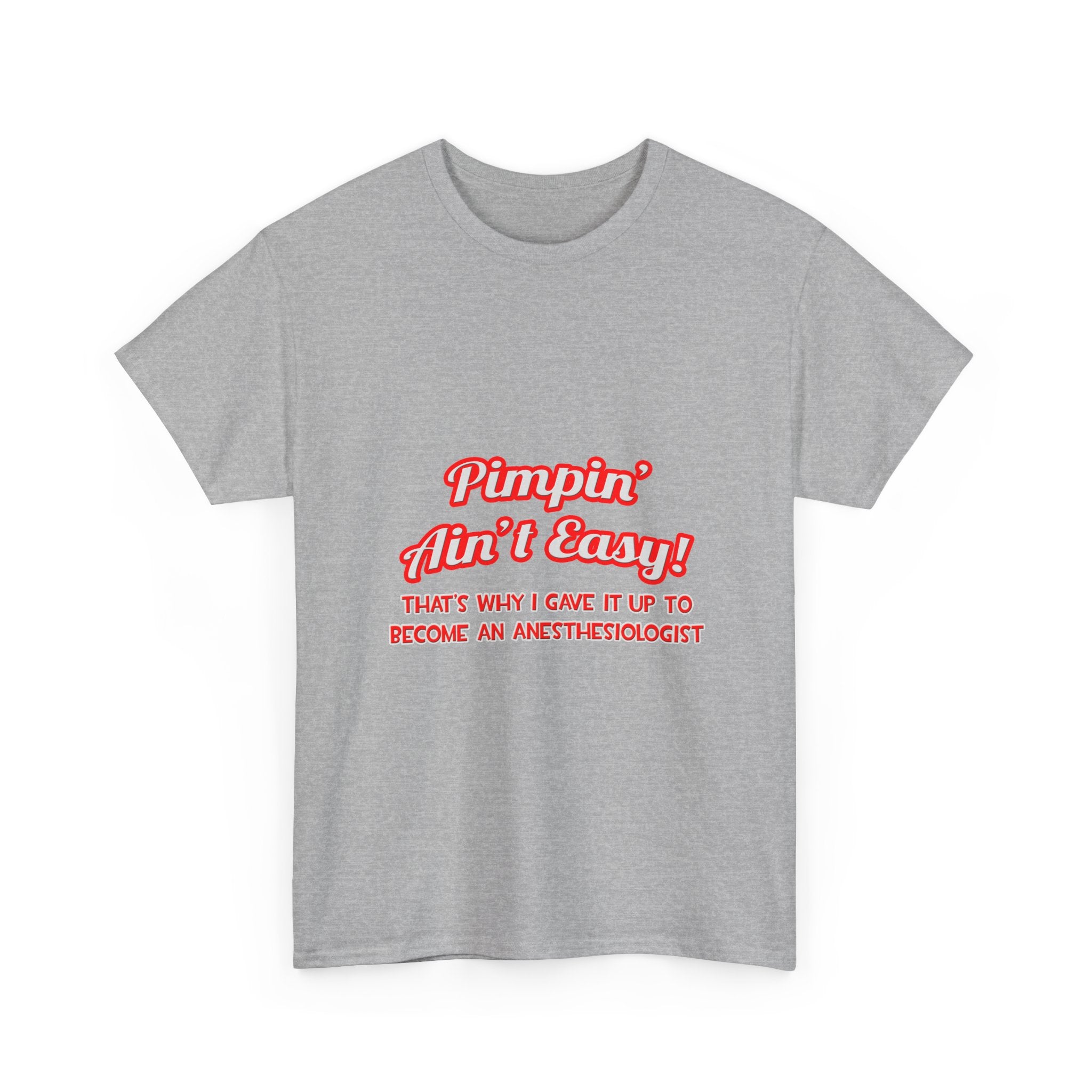 Pimpin' Ain't Easy .. Anesthesiologist - Unisex Heavy Cotton Tee
