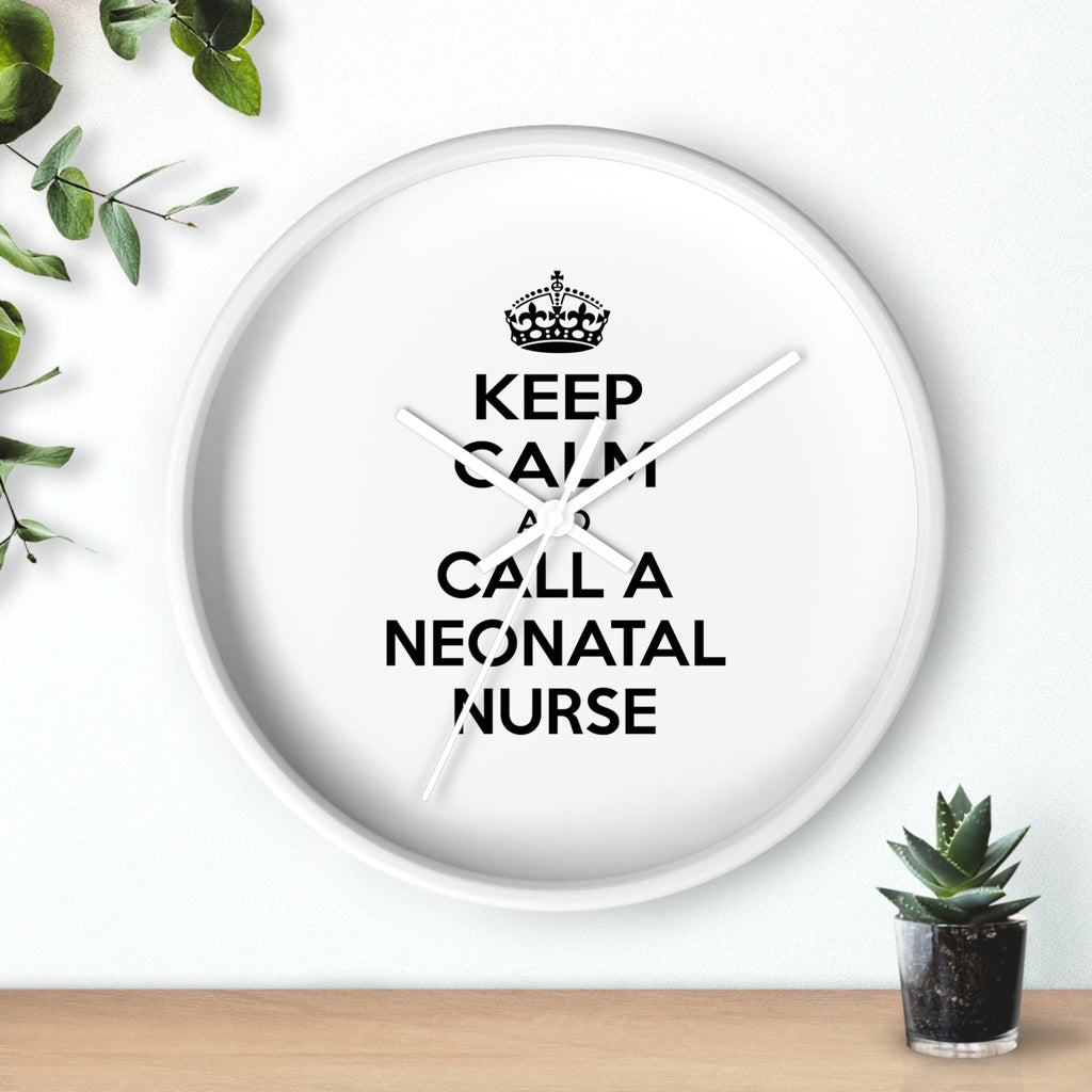 Keep Calm and Call a Neonatal Nurse - Wall Clock