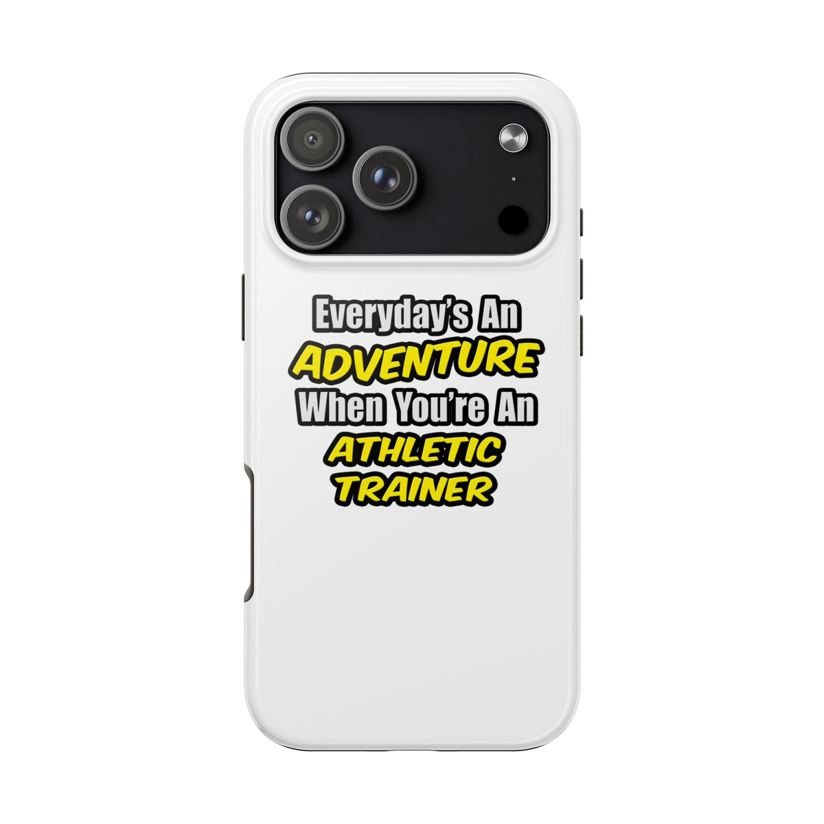 Everyday's An Adventure .. Athletic Trainer - Tough Phone Cases