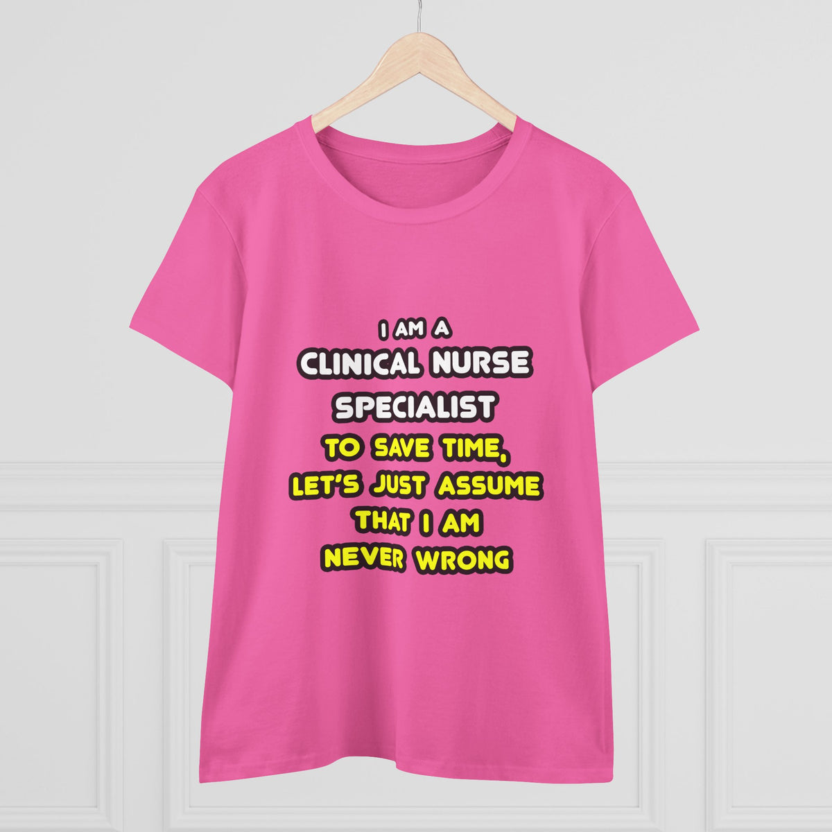 Funny Clinical Nurse Specialist T Shirts and Gifts - Women's Midweight Cotton Tee
