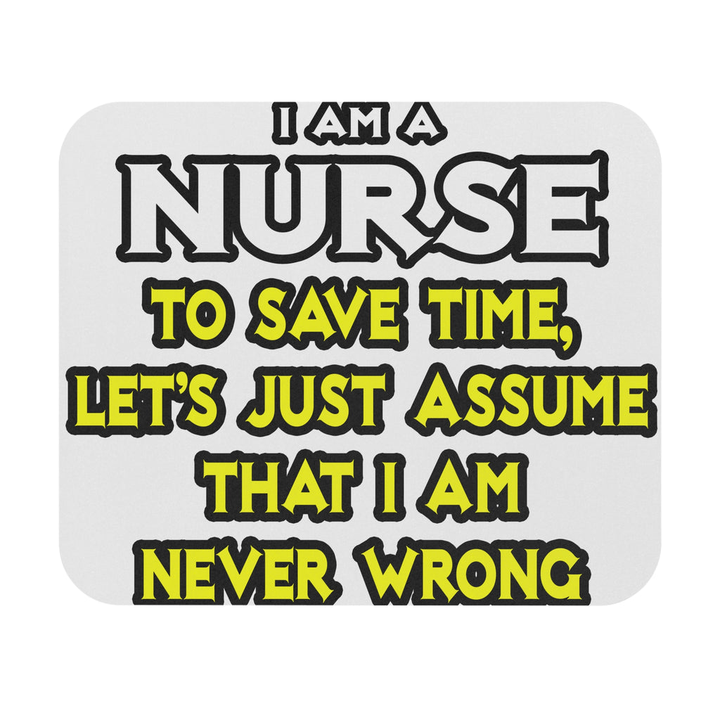 Nurse...Assume I Am Never Wrong - Mouse Pad (Rectangle)
