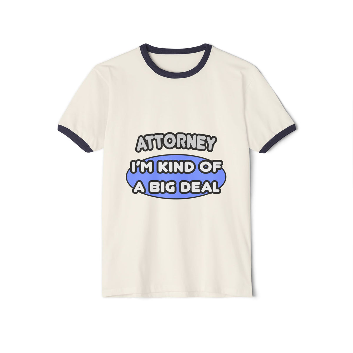Attorney...Kind of a Big Deal - Unisex Cotton Ringer T-Shirt