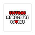 Editors Make Great Lovers - Square Stickers