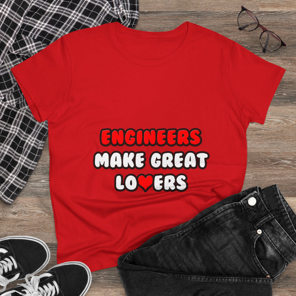 Engineers Make Great Lovers - Women's Midweight Cotton Tee