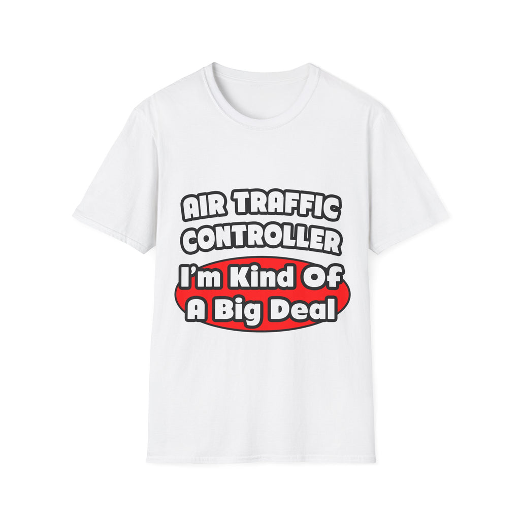 Air Traffic Controller...Big Deal - Unisex Softstyle T-Shirt
