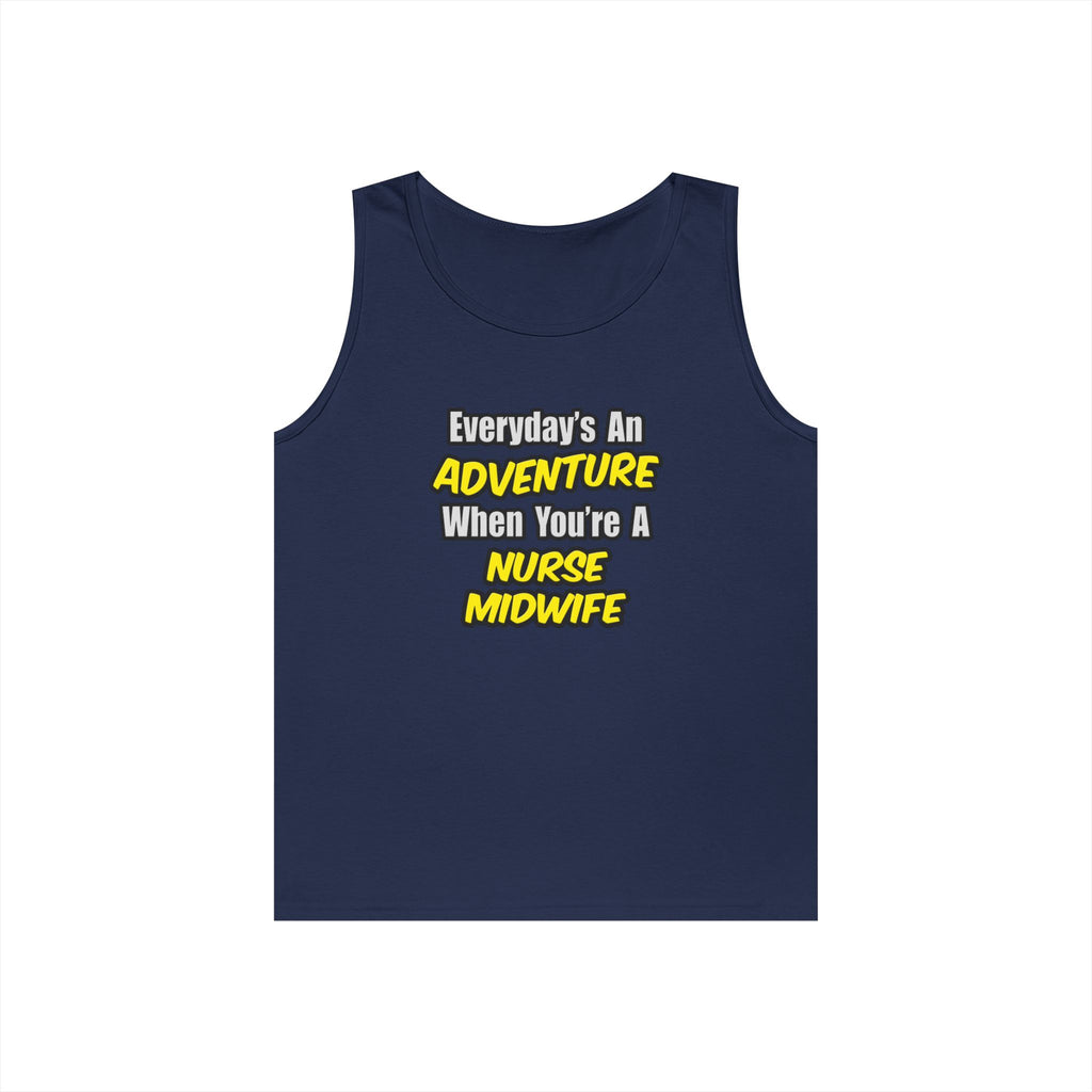 Everyday's An Adventure .. Nurse Midwife - Unisex Heavy Cotton Tank Top