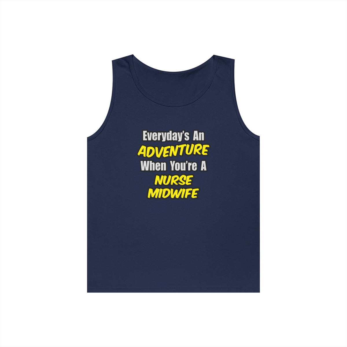 Everyday's An Adventure .. Nurse Midwife - Unisex Heavy Cotton Tank Top