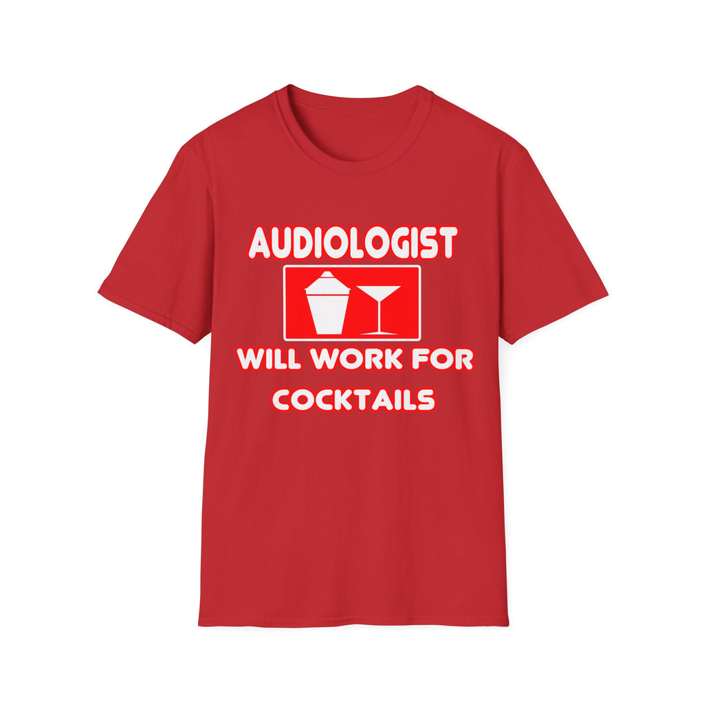 Audiologist ... Will Work For Cocktails - Unisex Softstyle T-Shirt