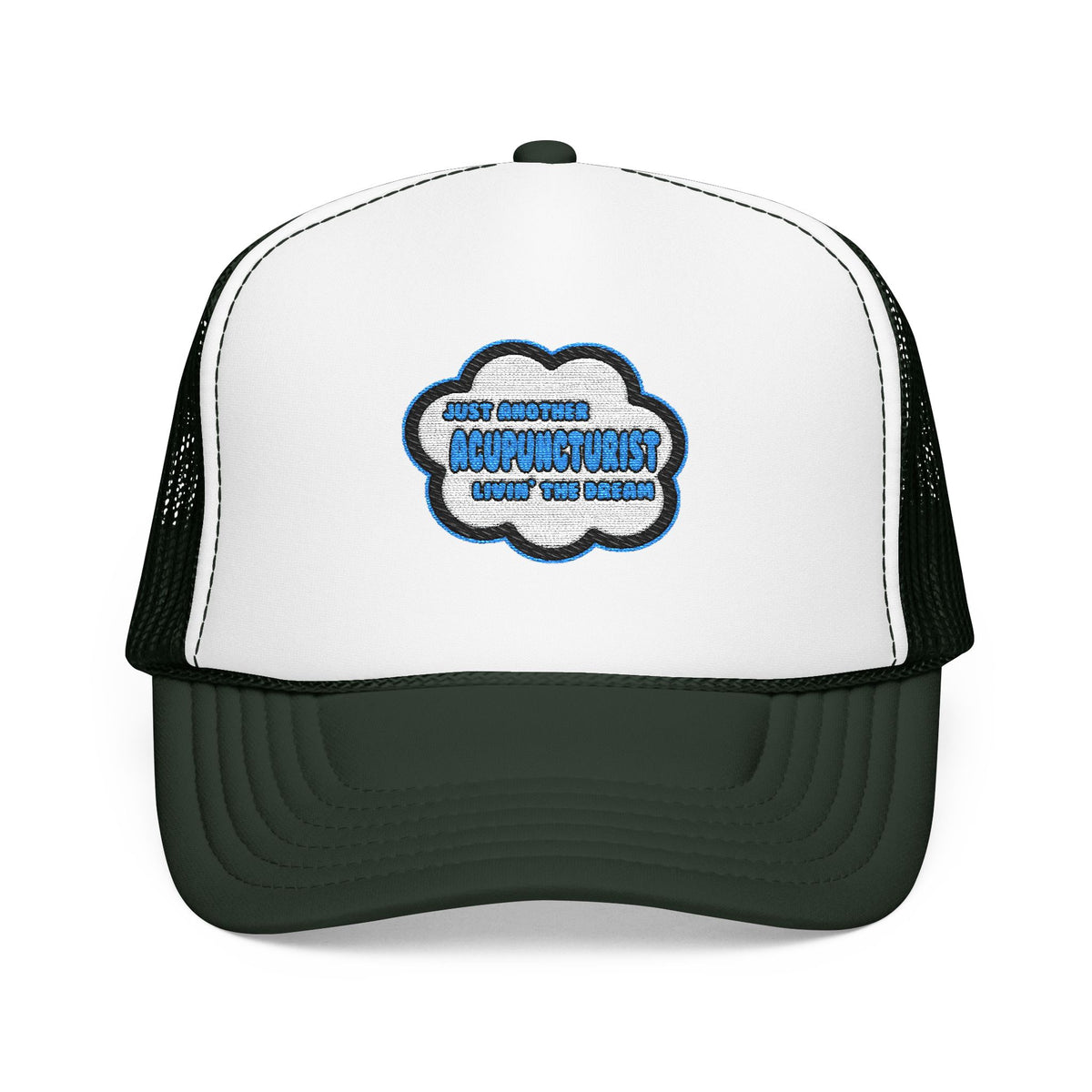 Acupuncturist .. Livin' The Dream - Foam Trucker Hat