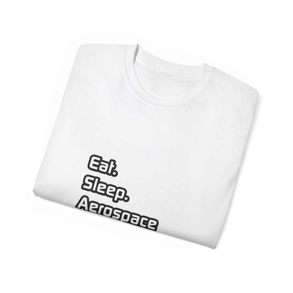 Eat. Sleep. Aerospace Engineering - Unisex Ultra Cotton Tee