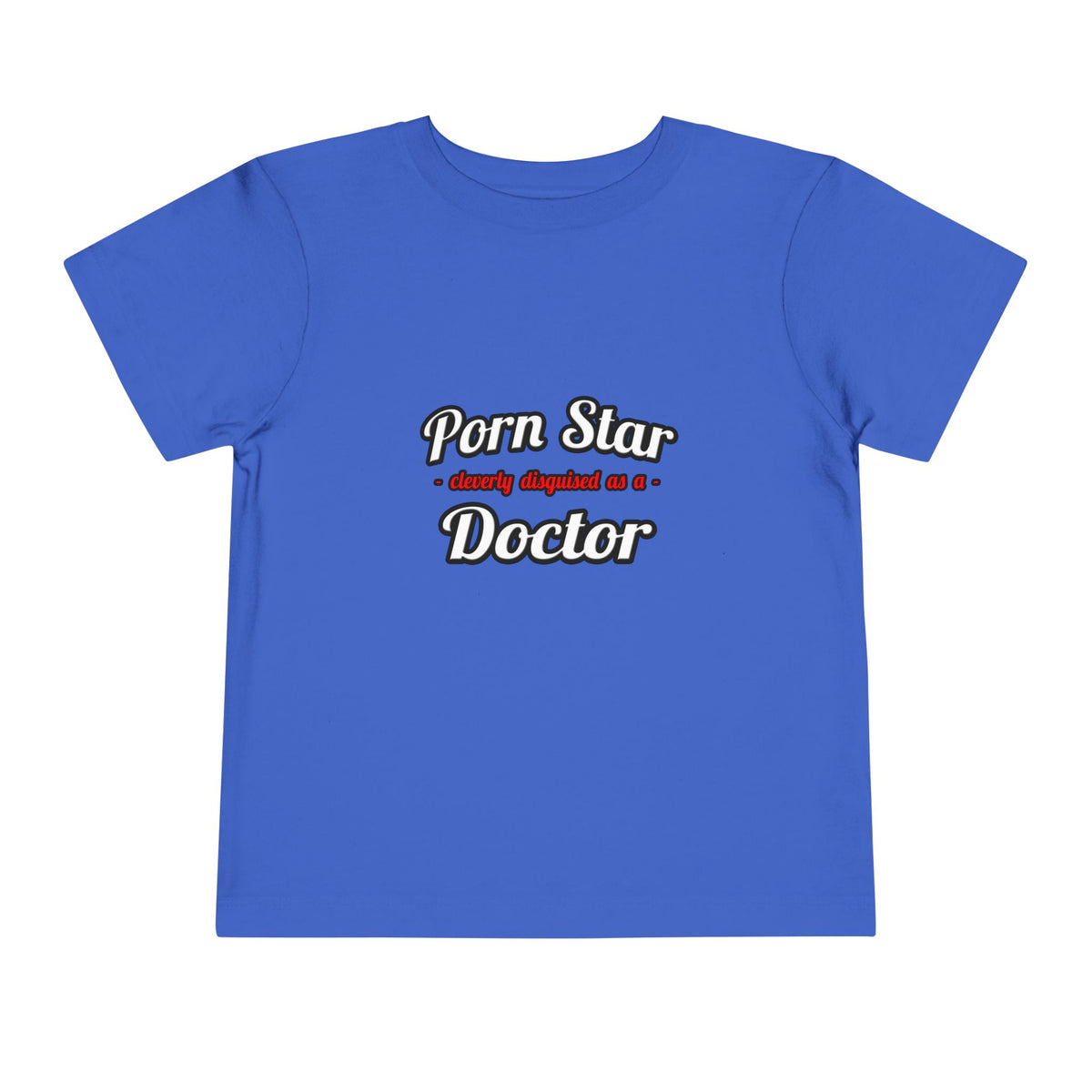 Porn Star...Doctor - Toddler Short Sleeve Tee