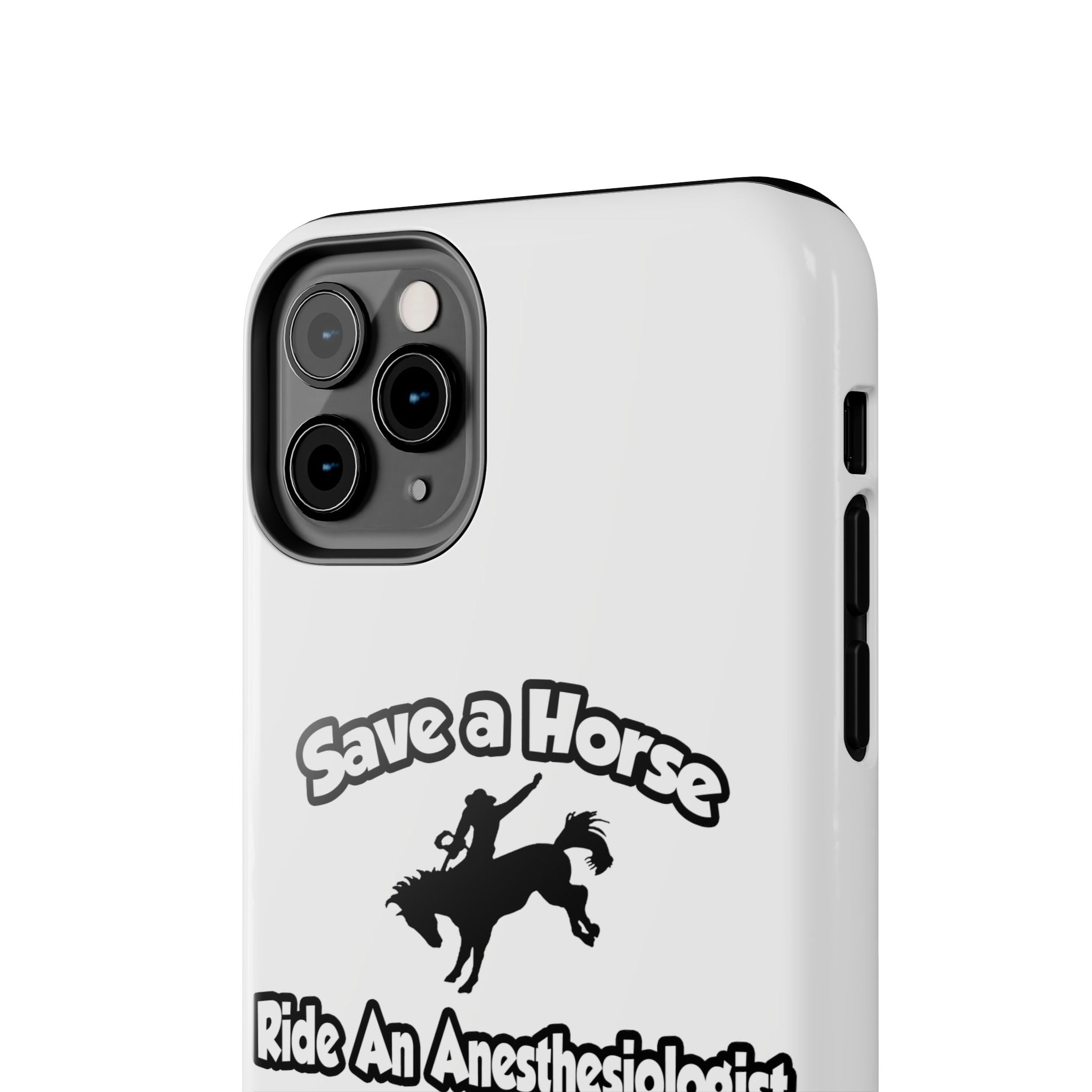 Save a Horse, Ride an Anesthesiologist Asst - Tough Phone Cases