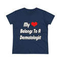 My Heart Belongs To A Dermatologist - Women's Midweight Cotton Tee