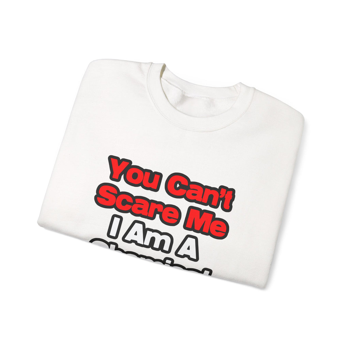 You Can't Scare Me...Chemical Engineer - Unisex Heavy Blend™ Crewneck Sweatshirt