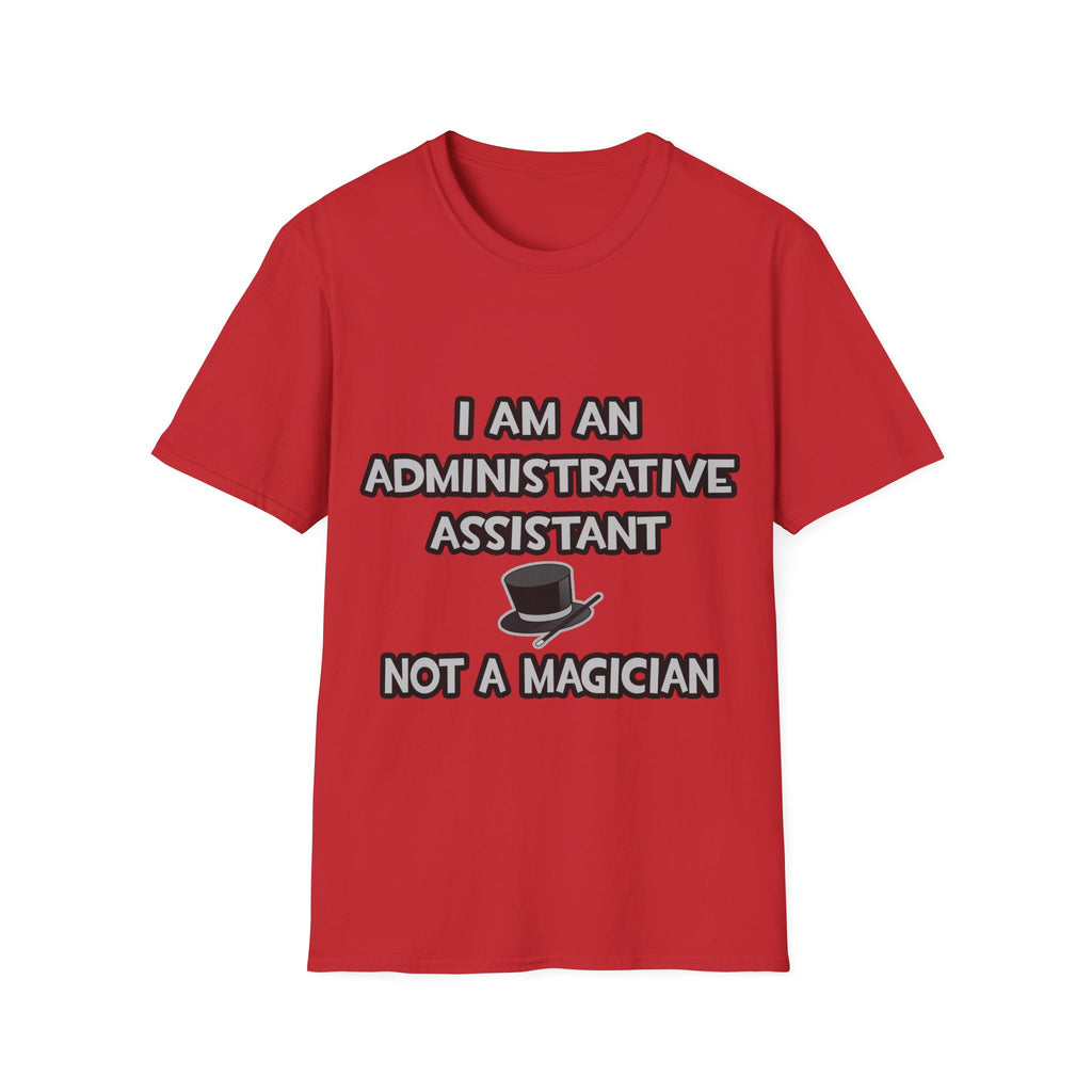 Administrative Asst... Not A Magician - Unisex Softstyle T-Shirt