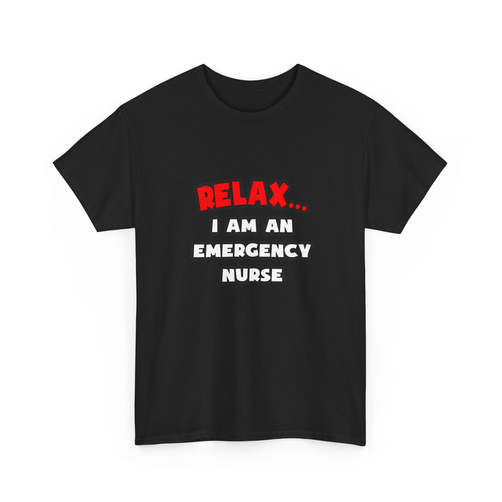 Relax ... I Am An Emergency Nurse - Unisex Heavy Cotton Tee