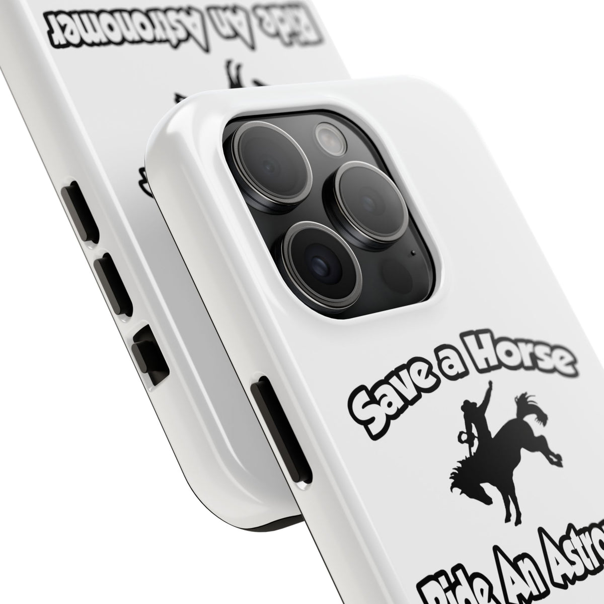 Save a Horse, Ride an Astronomer - Tough Phone Cases