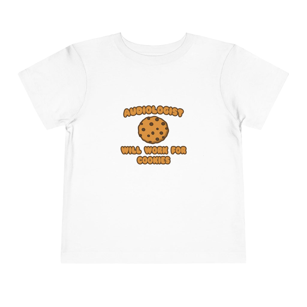 Audiologist .. Will Work for Cookies - Toddler Short Sleeve Tee