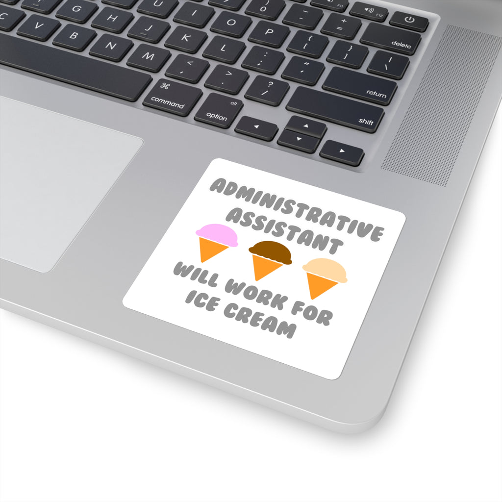 Administrative Asst ... Will Work For Ice Cream - Square Stickers