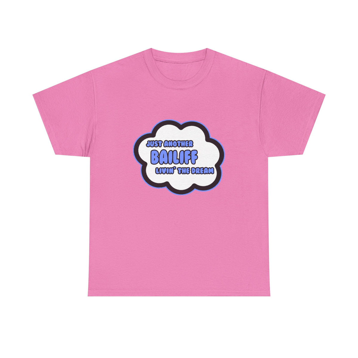 Bailiff .. Livin' The Dream - Unisex Heavy Cotton Tee