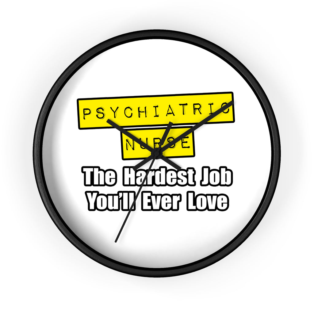 Psychiatric Nurse...Hardest Job You'll Ever Love - Wall Clock