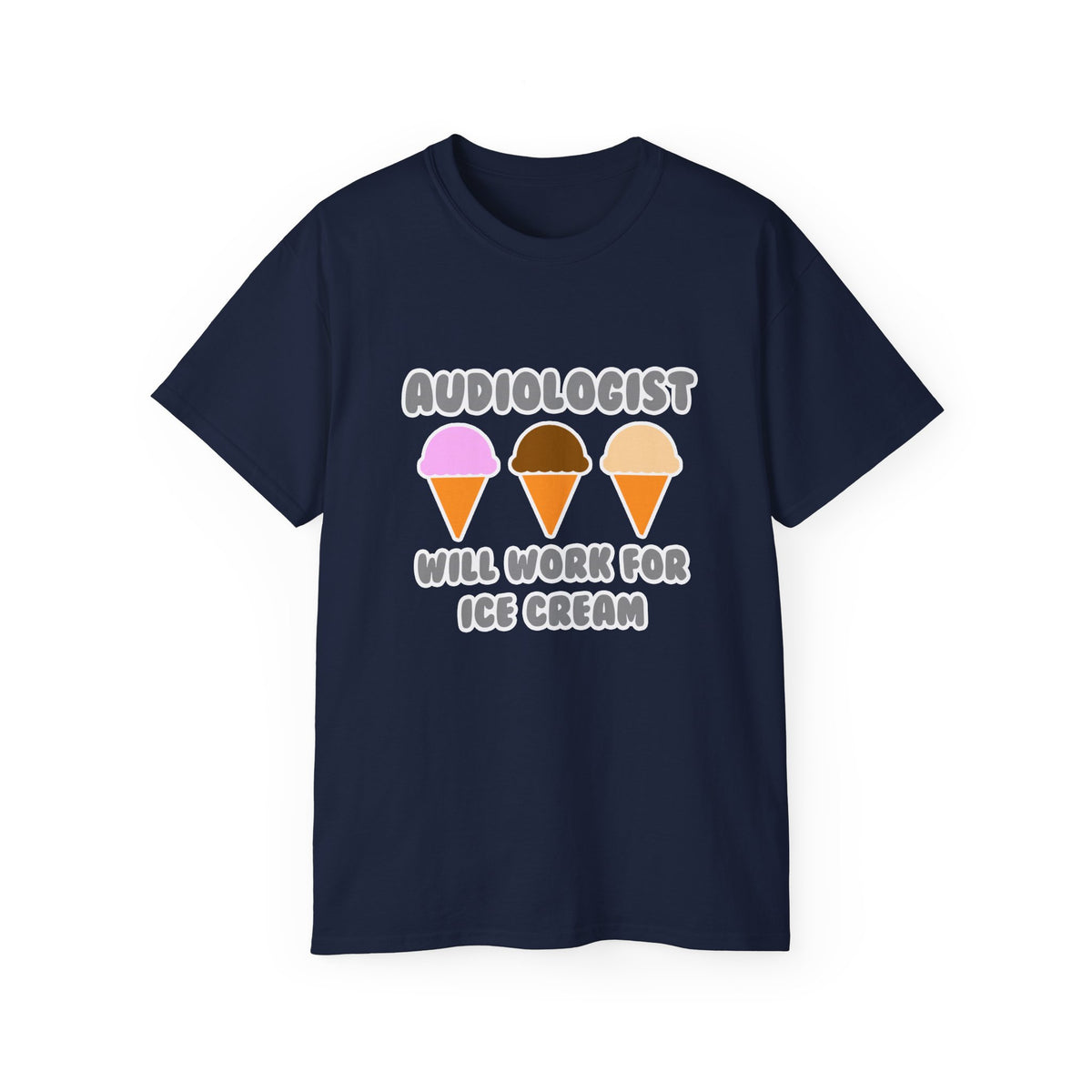 Audiologist ... Will Work For Ice Cream - Unisex Ultra Cotton Tee